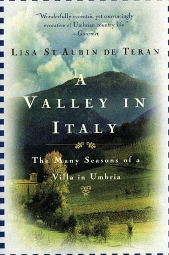 A Valley in Italy: Many Seasons of a Villa in Umbria, The ―A Memoir of Restoration, Bohemian Life, and Italian Village Grace in Umbria