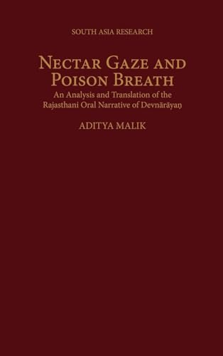 Nectar Gaze and Poison Breath: An Analysis and Translation of the Rajasthani Oral Narrative of Devn-ar-ayaṇ (South Asia Research)