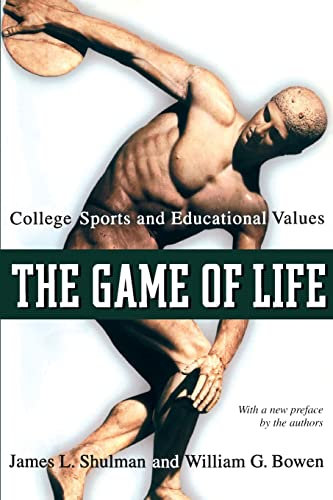 The Game of Life: College Sports And Educational Values (The William G. Bowen Memorial Series In Higher Education)
