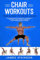 Chair workouts for every fitness level: Chair exercise for strength, movement & balance. Quick seated workouts with fitness results in mind. (Exercise books for seniors)