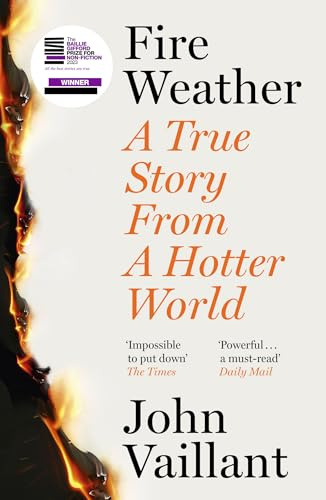 Fire Weather: A True Story from the Frontlines of a Burning World - Winner of the Baillie Gifford Prize for Non-Fiction