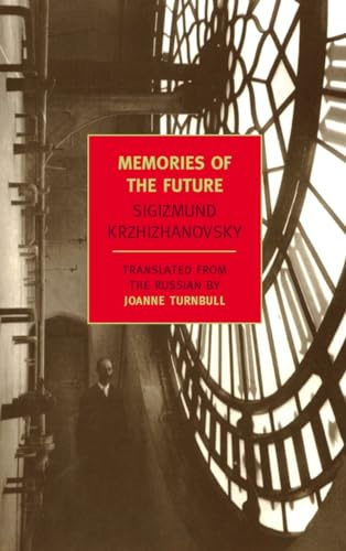 Memories of the Future (New York Review Books Classics): Sigizmund Krzhizhanovsky