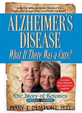 Alzheimer's Disease: What If There Was a Cure?: What If There Was a Cure? : The Story of Ketones