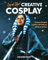 Level Up! Creative Cosplay: Costume Design & Creation, SFX Makeup, Led Basics & More