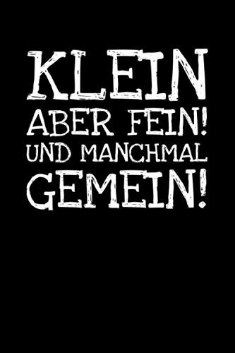 Klein Aber Fein! Und Manchmal Gemein!: Notizbuch Journal Tagebuch 100 linierte Seiten | 6x9 Zoll (ca. DIN A5)