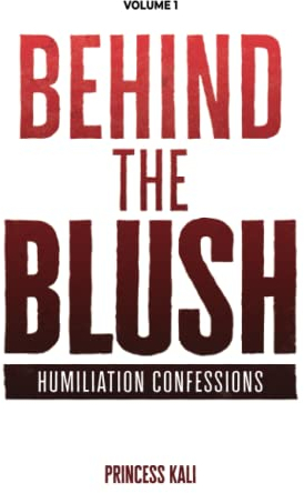 Behind the Blush: Humiliation Confessions: Volume 1 (Enough To Make You Blush: Updated Edition, Band 3)