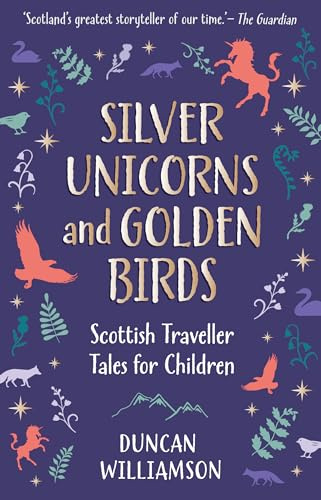 Silver Unicorns and Golden Birds: Scottish Traveller Tales for Children (Kelpies)