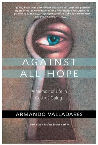 Against All Hope: A Memoir of Life in Castro's Gulag