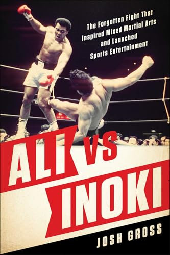 Ali vs. Inoki: The Forgotten Fight That Inspired Mixed Martial Arts and Launched Sports Entertainment