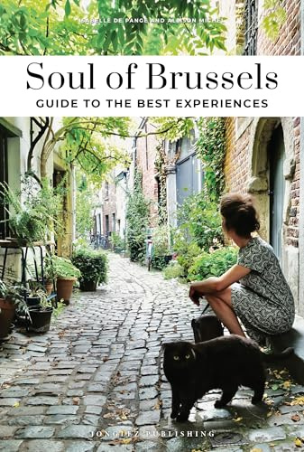 Soul of Brussels Guide: 30 unforgettable experiences that capture the soul of Brussels (Jonglez Soul of Guides)