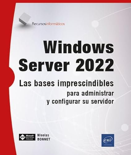 WINDOWS SERVER 2022 LAS BASES IMPRESCINDIBLES PARA ADMINIST