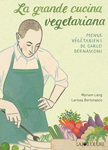 La grande cucina vegetariana - Menus végétariens de Carlo Be: Les menus végétariens de Carlo Bernasconi
