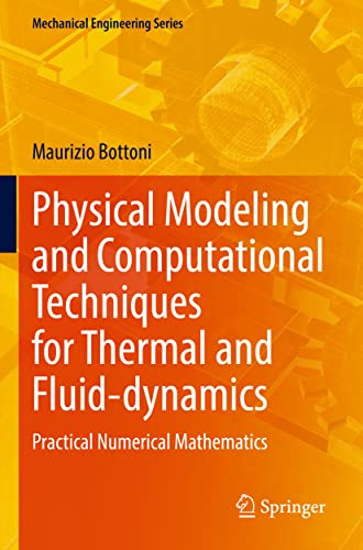 Physical Modeling and Computational Techniques for Thermal and Fluid-dynamics: Practical Numerical Mathematics (Mechanical Engineering Series)