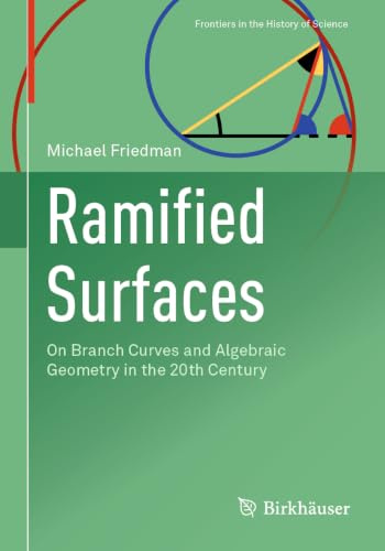 Ramified Surfaces: On Branch Curves and Algebraic Geometry in the 20th Century (Frontiers in the History of Science)