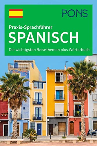PONS Praxis-Sprachführer Spanisch: Die wichtigsten Reisethemen plus Wörterbuch