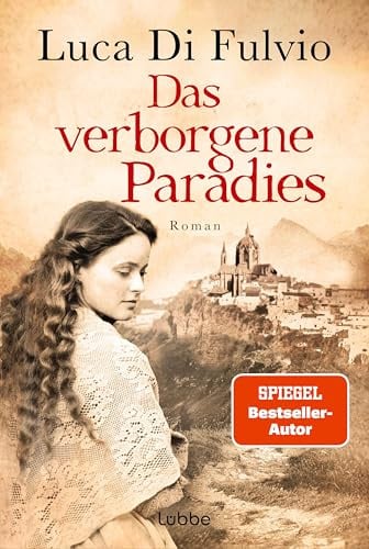 Das verborgene Paradies: Roman. Eine atemraubend emotionale Schicksalsgeschichte - der SPIEGEL-Bestseller jetzt als Taschenbuch