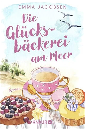 Die Glücksbäckerei am Meer: Roman | Feel-Good-Liebesroman mit großen Gefühlen und Wellenrauschen