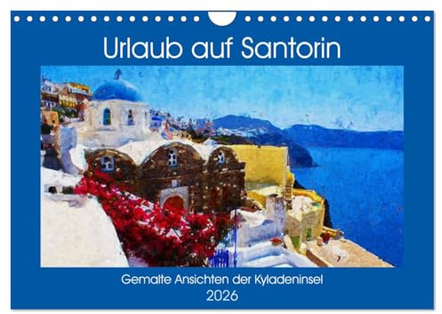 Urlaub auf Santorin - Gemalte Ansichten der Kykladeninsel (Wandkalender 2026 DIN A4 quer), CALVENDO Monatskalender: Malerische Rundreise über die Insel Santorin (CALVENDO Kunst)