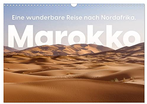 Marokko - Eine wunderbare Reise nach Nordafrika. (Wandkalender 2026 DIN A3 quer), CALVENDO Monatskalender: Kommen Sie mit auf eine traumhafte Reise nach Marokko. (CALVENDO Orte)