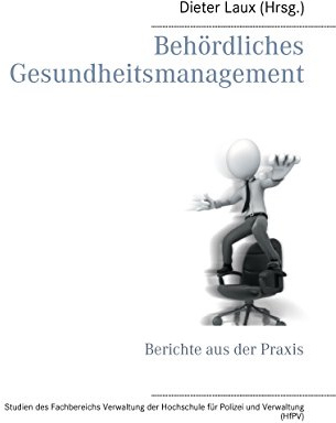 Behördliches Gesundheitsmanagement: Berichte aus der Praxis