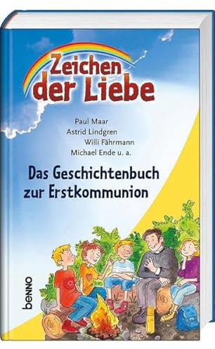 Zeichen der Liebe: Das Geschichtenbuch zur Erstkommunion
