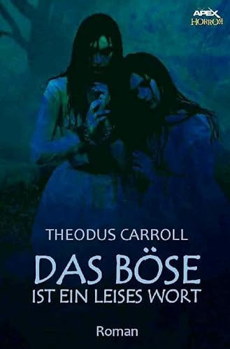 DAS BÖSE IST EIN LEISES WORT: Ein Horror-Roman