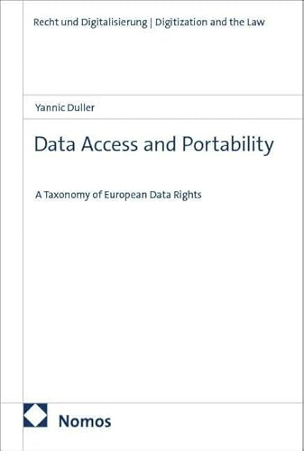 Data Access and Portability: A Taxonomy of European Data Rights (Recht und Digitalisierung | Digitization and the Law)