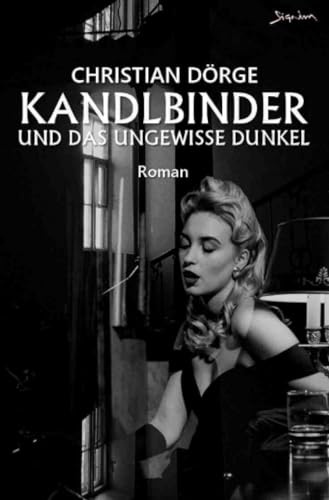 Kandlbinder und das ungewisse Dunkel: Ein München-Krimi