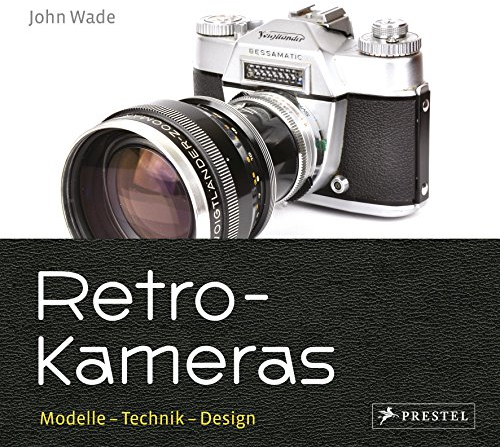 Retro-Kameras: Modelle - Technik - Design