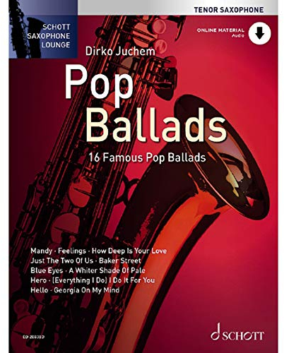 Pop Ballads: 16 berühmte Pop-Balladen. Tenor-Saxophon. (Schott Saxophone Lounge)