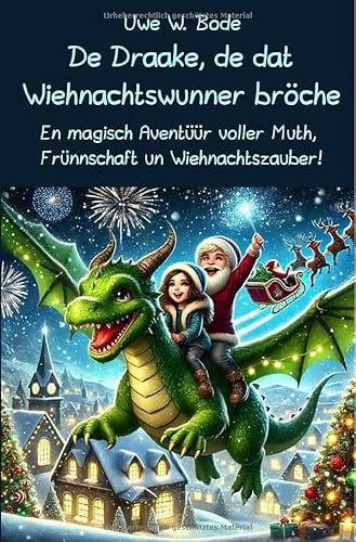 De Draake, de dat Wiehnachtswunner bröche: En magisch Aventüür voller Muth, Frünnschaft un Wiehnachtszauber!