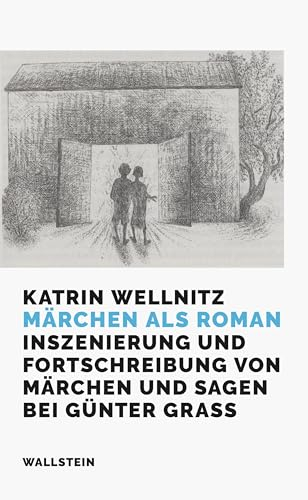 Märchen als Roman: Inszenierung und Fortschreibung von Märchen und Sagen bei Günter Grass