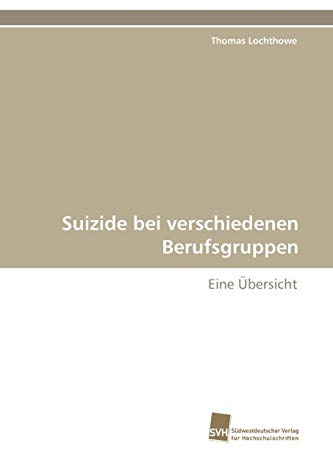 Suizide bei verschiedenen Berufsgruppen: Eine Übersicht