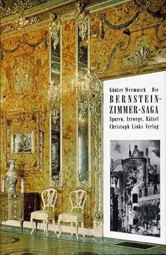 Die Bernsteinzimmer-Saga: Spuren, Irrwege, Rätsel