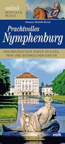 München-Mini: Prachtvolles Nymphenburg: Erkundungstour durch Schloss, Park und Botanischen Garten (München Minis)