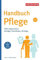 Handbuch Pflege: Hilfe organisieren: Anträge, Checklisten, Verträge