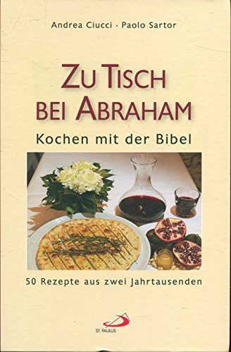Zu Tisch bei Abraham: Kochen mit der Bibel