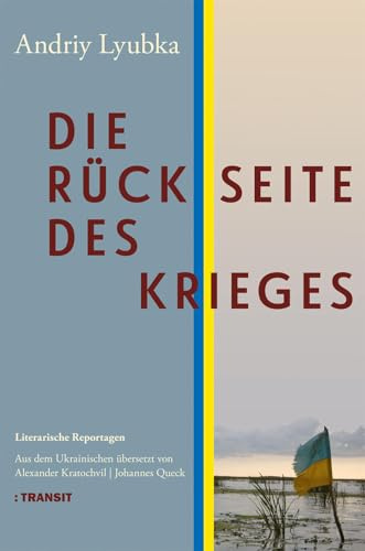 Die Rückseite des Krieges: Literarische Reportagen
