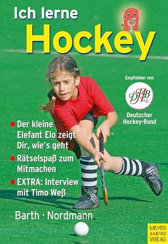 Ich lerne Hockey: Der kleine Elefant ELO zeigt Dir, wie's geht. Rätselspaß zum Mitmachen. EXTRA: Interview mit Timo Weiß