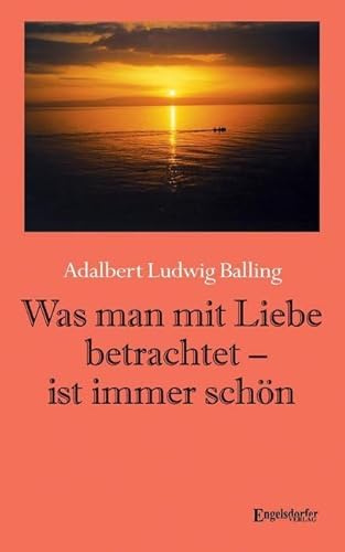 Was man mit Liebe betrachtet – ist immer schön