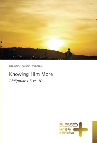 Knowing Him More: Philippians 3 vs 10