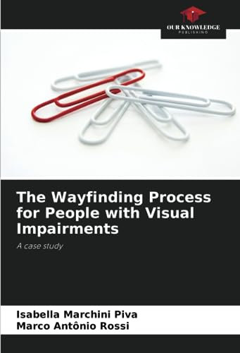 The Wayfinding Process for People with Visual Impairments: A case study