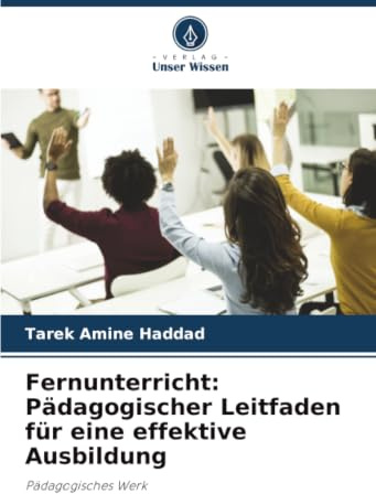 Fernunterricht: Pädagogischer Leitfaden für eine effektive Ausbildung: Pädagogisches Werk