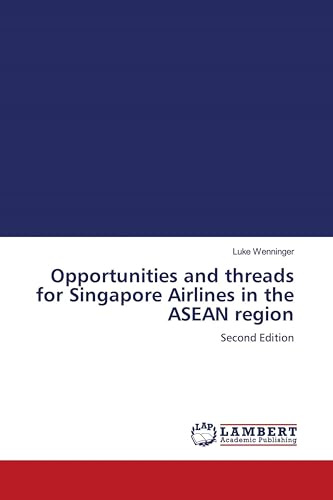 Opportunities and threads for Singapore Airlines in the ASEAN region: Second Edition