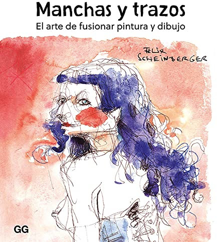 Manchas y Trazos. El Arte De Fusionar Pintura y dibujo (SIN COLECCION)