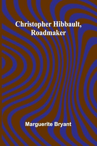 Christopher Hibbault, Roadmaker