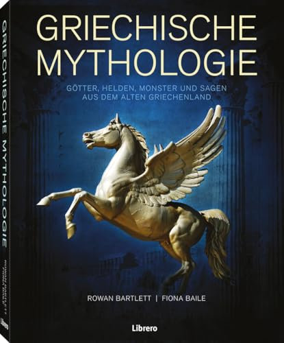 Griechische Mythologie: Götter, Helden, Monster und Sagen der alten Griechen