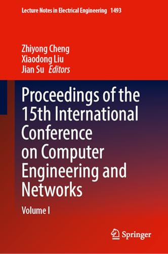 Proceedings of the 15th International Conference on Computer Engineering and Networks: Volume I (Lecture Notes in Electrical Engineering, 1493)