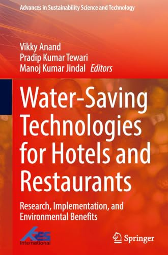 Water-Saving Technologies for Hotels and Restaurants: Research, Implementation, and Environmental Benefits (Advances in Sustainability Science and Technology)