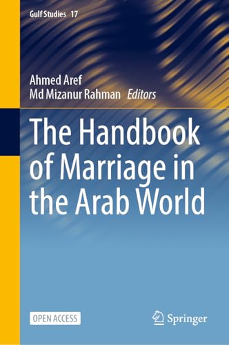 The Handbook of Marriage in the Arab World (Gulf Studies, 17)